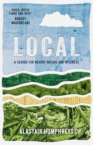 LOCAL: A SEARCH FOR NEARBY NATURE/ WILDNESS (EYE BOOKS) (PB)