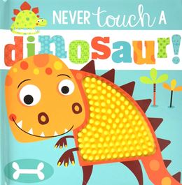 NEVER TOUCH A DINOSAUR (BOARD)