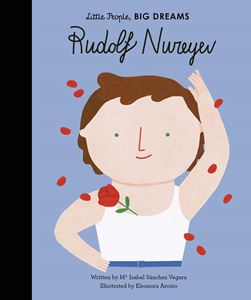LITTLE PEOPLE BIG DREAMS: RUDOLF NUREYEV (HB)