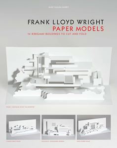 FRANK LLOYD WRIGHT PAPER MODELS (KIRIGAMI) 