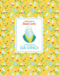 LEONARDO DA VINCI (LITTLE GUIDES TO GREAT LIVES) (HB)