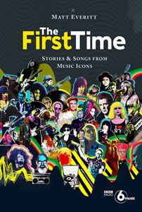 FIRST TIME: STORIES AND SONGS FROM MUSIC ICONS