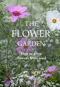 FLOWER GARDEN: HOW TO GROW FLOWERS FROM SEED (HB)