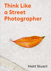 THINK LIKE A STREET PHOTOGRAPHER (PB)