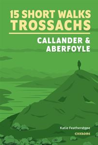 15 SHORT WALKS TROSSACHS: CALLANDER AND ABERFOYLE (PB)