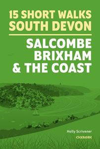 15 SHORT WALKS SOUTH DEVON: SALCOMBE BRIXHAM/ THE COAST (PB)