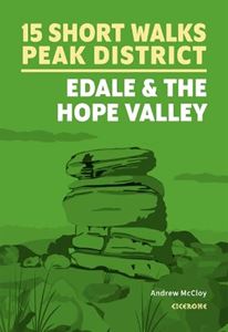 15 SHORT WALKS PEAK DISTRICT: EDALE AND THE HOPE VALLEY (PB)