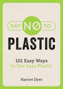 SAY NO TO PLASTIC: 101 EASY WAYS (PB)