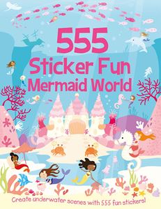 555 STICKER FUN: MERMAID WORLD