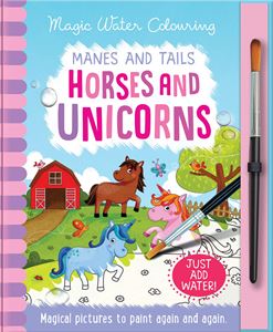 MANES AND TAILS HORSES AND UNICORNS (MAGIC WATER COLOURING)