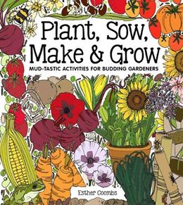 PLANT SOW MAKE AND GROW (BUTTON BOOKS) (HB)