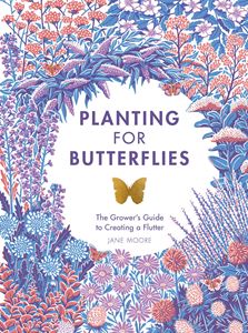 PLANTING FOR BUTTERFLIES: A GROWERS GUIDE (HB)