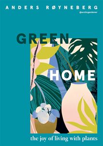 GREEN HOME: THE JOY OF LIVING WITH PLANTS