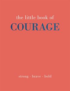 LITTLE BOOK OF COURAGE (HB)