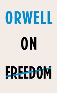 ORWELL ON FREEDOM (HB)