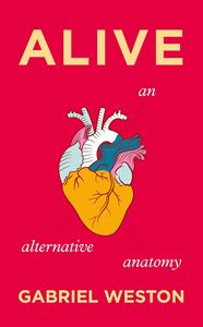 ALIVE: AN ALTERNATIVE ANATOMY (HB)