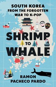 SHRIMP TO WHALE: SOUTH KOREA / FORGOTTEN WAR TO K POP