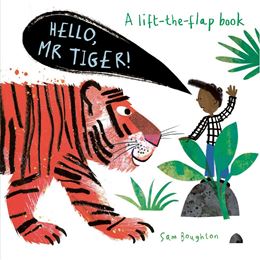 HELLO MR TIGER (LIFT THE FLAP) (BOARD)