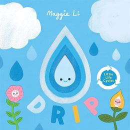 LITTLE LIFE CYCLES: DRIP (BOARD)