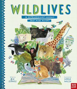 WILDLIVES: 50 EXTRAORDINARY ANIMALS THAT MADE HISTORY (PB)