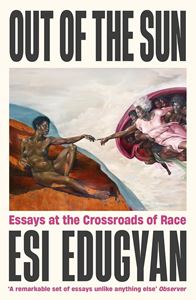 OUT OF THE SUN: ESSAYS AT THE CROSSROADS OF RACE (PB)