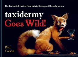 TAXIDERMY GOES WILD (HB)