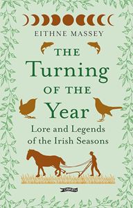 TURNING OF THE YEAR: LORE AND LEGENDS OF/ IRISH SEASONS (HB)