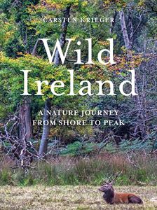 WILD IRELAND: A NATURE JOURNEY FROM SHORE TO PEAK (HB)