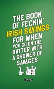 BOOK OF FECKIN IRISH SAYINGS (HB)