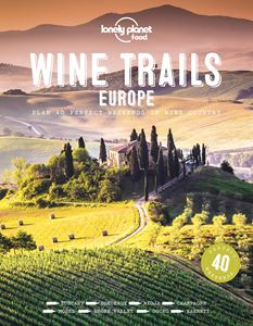 WINE TRAILS EUROPE (LONELY PLANET) (HB)
