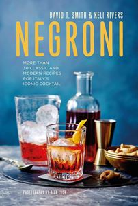 NEGRONI: MORE THAN 30 CLASSIC/ MODERN RECIPES (HB)