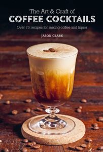 ART AND CRAFT OF COFFEE COCKTAILS (HB)