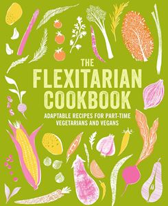 FLEXITARIAN COOKBOOK: ADAPTABLE RECIPES (HB)