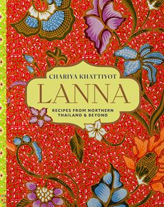 LANNA: RECIPES FROM NORTHERN THAILAND AND BEYOND (HB)