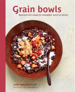 GOODNESS BOWLS: NOURISHING GRAIN BASED RECIPES (HB)