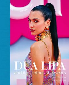 DUA LIPA AND THE CLOTHES SHE WEARS (HB) (CANCELLED)