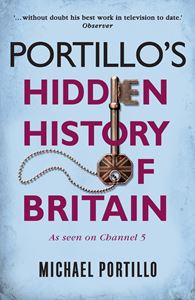 PORTILLOS HIDDEN HISTORY OF BRITAIN (PB)