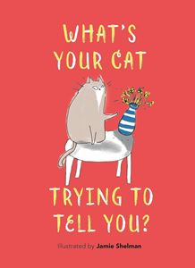 WHATS YOUR CAT TRYING TO TELL YOU (HB)
