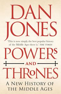 POWERS AND THRONES: A NEW HISTORY OF THE MIDDLE AGES (PB)