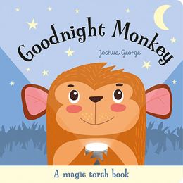 GOODNIGHT MONKEY: A MAGIC TORCH BOOK (IMAGINE THAT) (HB)