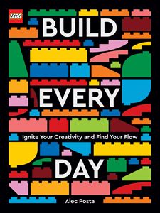 LEGO BUILD EVERY DAY: IGNITE YOUR CREATIVITY (HB)