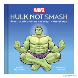 HULK NOT SMASH: PRACTICE MINDFULNESS/ MIGHTY MARVEL WAY (HB)