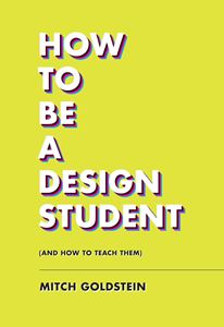 HOW TO BE A DESIGN STUDENT AND HOW TO TEACH THEM (PB)