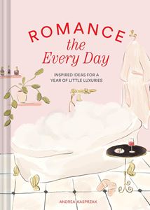 ROMANCE THE EVERY DAY (YEAR OF LITTLE LUXURIES) (HB)