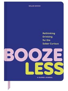 BOOZE LESS: RETHINKING DRINKING/ A GUIDED JOURNAL (HB)