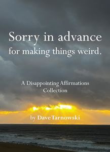 SORRY IN ADVANCE/ WEIRD (DISAPPOINTING AFFIRMATIONS) (HB)