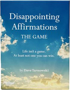 DISAPPOINTING AFFIRMATIONS: THE GAME