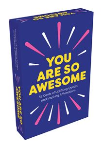 YOU ARE SO AWESOME: 52 CARDS OF UPLIFTING QUOTES