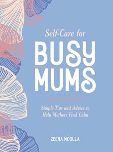 SELF CARE FOR BUSY MUMS (HB)