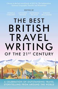 BEST BRITISH TRAVEL WRITING OF THE 21ST CENTURY (PB)